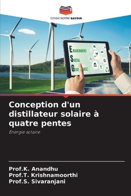 Conception d'un distillateur solaire quatre pentes by Prof K. Anandhu Paperback 