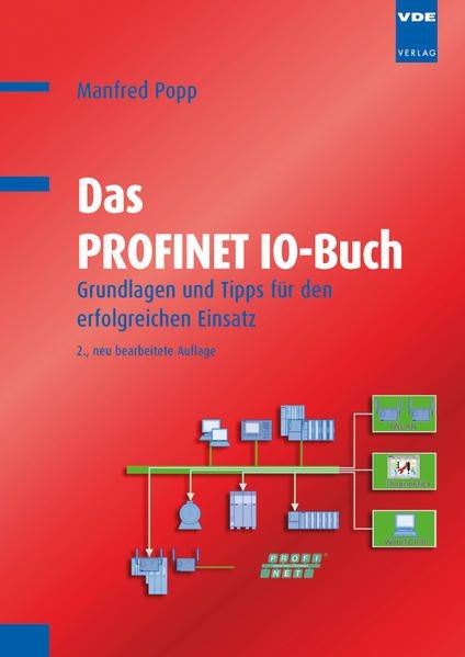 Das PROFINET IO-Buch: Grundlagen und Tipps für den erfolgreichen Einsatz Grundla - Popp, Manfred