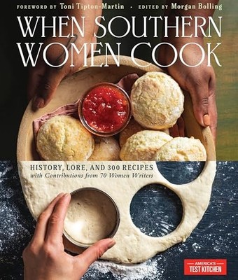 When Southern Women Cook: History, Lore, and 300 Recipes with Contributions ...