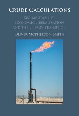 Crude Calculations: Regime Stability, Economic Liberalization, and the Energy Tr