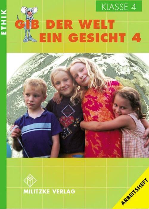 Thumbnail - Ethik. Klasse 4. Arbeitsheft. Gib Der Welt Ein Gesicht. Thüringen |