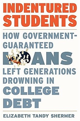 Indentured Students: How Government-Guaranteed Loans Left Genera