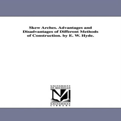 Skew Arches. Advantages and Disadvantages of Different Methods of