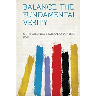 Balance, the Fundamental Verity -  NEW Not Available 2013