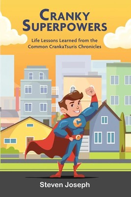 Cranky Superpowers Life Lessons Learned from the Common CrankaTsuris Chronicles