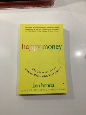 Happy Money: The Japanese Art of Making Peace with Your Money by Ken Honda PB