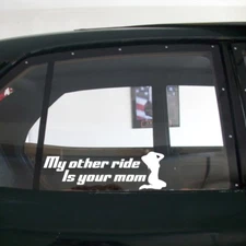 My other Ride is Your Mom Vinyl Sticker Decal For Bumper Window Trunk