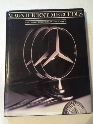 MAGNIFICENT MERCEDES : THE COMPLETE HISTORY OF THE MARQUE - GRAHAM ROBSON