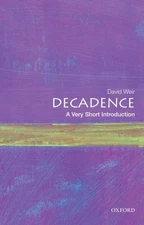 Decadence : A Very Short Introduction, Paperback by Weir, David, Brand New, F...
