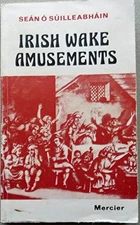 IRISH WAKE AMUSEMENTS By Sean O Suilleabhain *Excellent Condition*