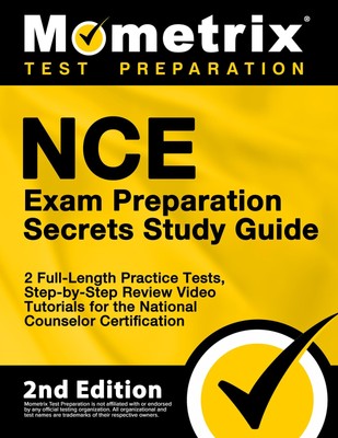 NCE Exam Preparation Secrets Study Guide - 2 Full-Length Practice Tests, Ste...