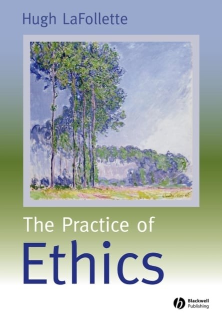 The Practice of Ethics LaFollette Paperback Wiley–Blackwell 9780631219453