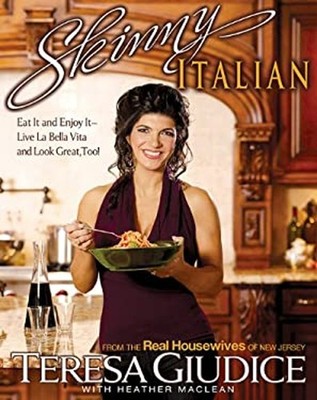 Skinny Italian: Eat It and Enjoy It - Live La Bella Vita and Look