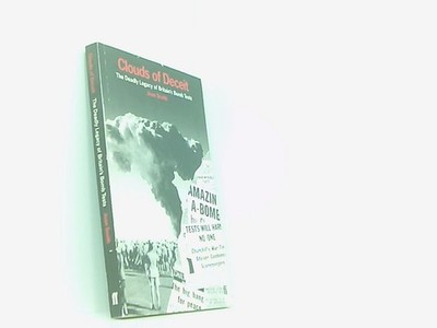 Clouds of Deceit: Deadly Legacy of Britain's Bomb Tests Smith, Joan: