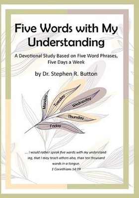 Five Words with My Understanding: A Devotional Study Based on Five Word Phrases,