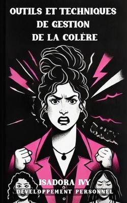 Outils et Techniques de gestion de la colre by Isadora Ivy Paperback Book