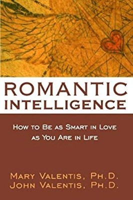 Romantic Intelligence : How to Be As Smart in Love As You Are in