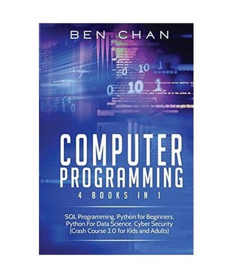 Computer Programming: 4 Books in 1: SQL Programming, Python for Beginners, Pytho