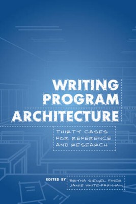 Writing Program Architecture: Thirty Cases for Reference and Research - GOOD