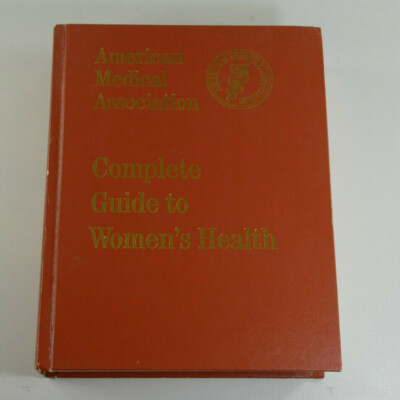 American Medical Association Complete Guide to Women's Health FIRST EDITION