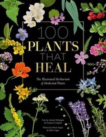 100 Plants That Heal | The Illustrated Herbarium Of Medicinal Plants | Buch