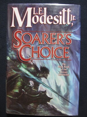 Soarer's Choice (Corean Chronicles, Book 6) [hardcover] Modesitt, L. E. 
