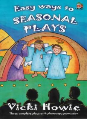 Easy Ways to Seasonal Plays: Three Complete Plays,Vicki Howie, S