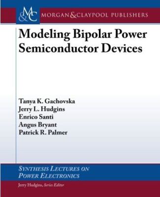 Modeling Bipolar Power Semiconductor Devices (Synthesis Lectures