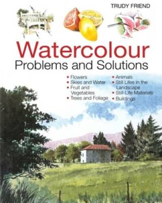 Watercolor Problems and Solutions - Paperback By Friend, Trudy - GOOD