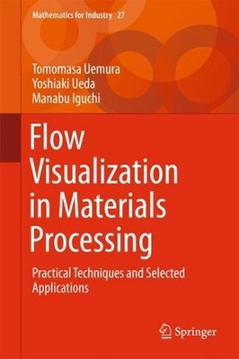 Flow Visualization in Materials Processing: Practical Techniques and Selected Ap