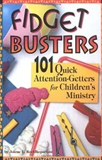 Fidget Busters : 101 Quick Attention-Getters for Children's Minis