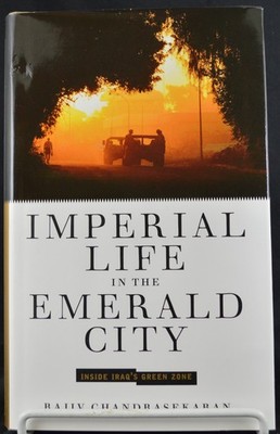 IMPERIAL LIFE IN THE EMERALD CITY By Rajiv Chandrasekaran 2006 HCwDJ NEW ~ IRAQ