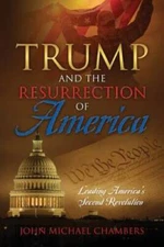Trump and the Resurrection of America: Leading America's Second Rev - GOOD