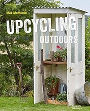 Upcycling Outdoors: 20 Creative Garden Projects Made from Reclaimed Materials, M
