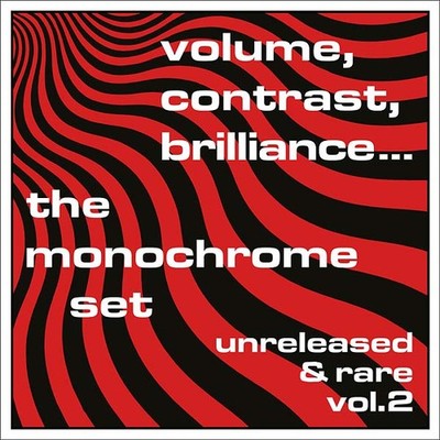 THE MONOCHROME SET Volume, Contrast, Brilliance... Unreleased & Rare Vol.2 Music