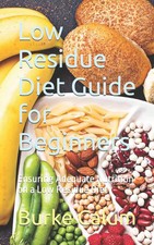 Low Residue Diet Guide for Beginners Ensuring Adequate Nutrition