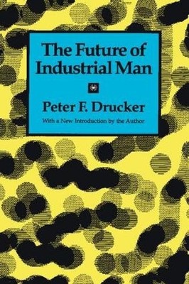 The Future of Industrial Man by Peter F. Drucker - 9781560006237
