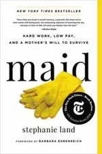 Maid : Hard Work, Low Pay, and a Mother's Will to Survive, Paperback by Land,...