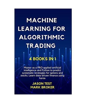 MACHINE LEARNING FOR ALGORITHMIC TRADING: Master as a PRO applied artificial int
