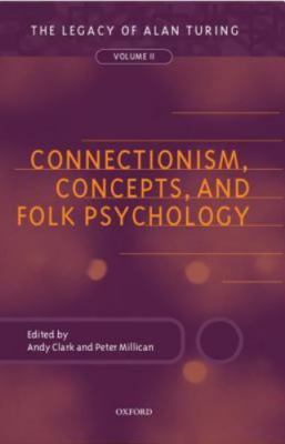 CONNECTIONISM, CONCEPTS, AND FOLK PSYCHOLOGY: THE LEGACY By Andy Clark & Peter