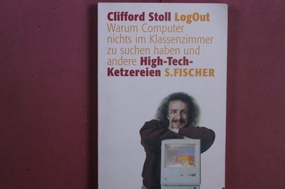 383304 Clifford Stoll LOGOUT S. Fischer Warum Computer nichts im Klassenzimmer