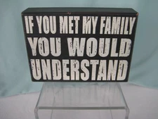Six Trees LTD Sign plaque "If you met my family you would understand" EPOC