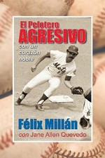 EL PELOTERO AGRESIVO CON UN CORAZON NOBLE (SPANISH By Felix Millan & NEW