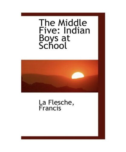 The Middle Five: Indian Boys at School, La Flesche Francis - Bild 1 von 1