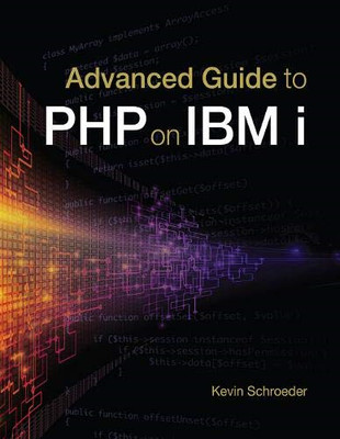 Advanced Guide to Php on IBM I -  NEW Kevin Schroeder 2014