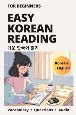 Easy Korean Reading for Beginners: Bilingual Stories with Vocabulary, Everyday E