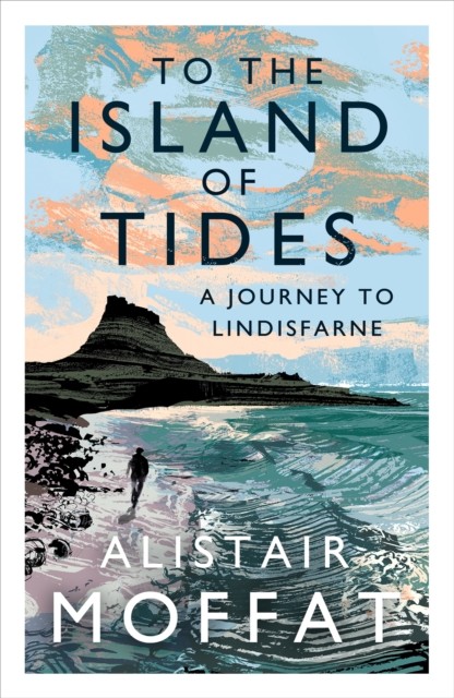 To the Island of Tides by Alistair Moffat (Paperback Book)