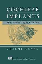 COCHLEAR IMPLANTS: FUNDAMENTALS AND APPLICATIONS (MODERN By Graeme Clark *Mint*