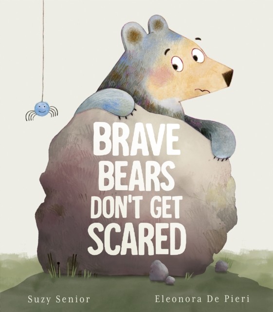 Brave Bears Don't Get Scared by Suzy Senior (Hardback Book)