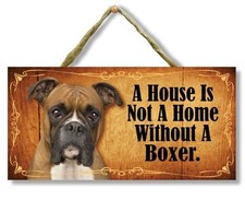   A House is Not a Home Without a Boxer  Direct Print Wooden Dog Sign